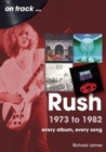 Rush 1973 to 1982 On Track : Every Album, Every Song - Book