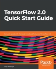 TensorFlow 2.0 Quick Start Guide : Get up to speed with the newly introduced features of TensorFlow 2.0 - Book