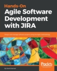 Hands-On Agile Software Development with JIRA : Design and manage software projects using the Agile methodology - Book
