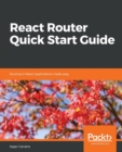 React Router Quick Start Guide : Routing in React applications made easy - Book
