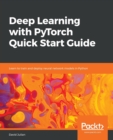 Deep Learning with PyTorch Quick Start Guide : Learn to train and deploy neural network models in Python - Book