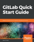 GitLab Quick Start Guide : Migrate to GitLab for all your repository management solutions - Book