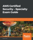 AWS Certified Security - Specialty Exam Guide : Build your cloud security knowledge and expertise as an AWS Certified Security Specialist (SCS-C01) - Book