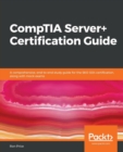 CompTIA Server+ Certification Guide : A comprehensive, end-to-end study guide for the SK0-004 certification, along with mock exams - Book