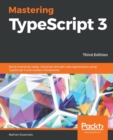 Mastering TypeScript 3 : Build enterprise-ready, industrial-strength web applications using TypeScript 3 and modern frameworks, 3rd Edition - Book