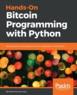 Hands-On Bitcoin Programming with Python : Build powerful online payment centric applications with Python - Book