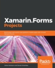 Xamarin.Forms Projects : Build seven real-world cross-platform mobile apps with C# and Xamarin.Forms - Book