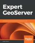 Expert GeoServer : Build and secure advanced interfaces and interactive maps - Book