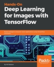 Hands-On Deep Learning for Images with TensorFlow : Build intelligent computer vision applications using TensorFlow and Keras - Book