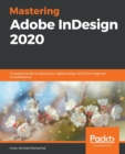 Mastering Adobe InDesign 2020 : Complete guide to taking your digital design skills from beginner to professional - Book