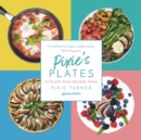 Pixie's Plates : 70 Plant-rich Recipes from Pixie Turner - eBook
