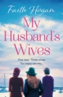 My Husband's Wives : A heart-warming Irish story of female friendship from the Kindle #1 bestselling author, Faith Hogan - Book
