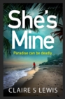 She's Mine : a gripping and addictive new psychological thriller for 2019 - eBook