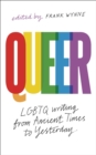 Queer : A Collection of LGBTQ Writing from Ancient Times to Yesterday - Book