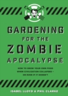 Gardening for the Zombie Apocalypse - eBook