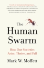 The Human Swarm : How Our Societies Arise, Thrive, and Fall - eBook