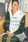 The Fragrance of Tears : My Friendship with Benazir Bhutto - Book
