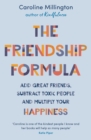 The Friendship Formula : Add great friends, subtract toxic people and multiply your happiness - Book