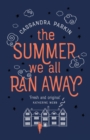 The Summer We All Ran Away : "A fascinating tale of the meeting of lost souls..." - Book