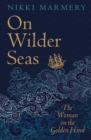 On Wilder Seas : The Woman on the Golden Hind - Book
