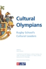 Cultural Olympians : Rugby School's Cultural Leaders - eBook