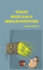 Toxic Bedlam & Misadventure - Book