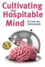 Cultivating the Hospitable Mind : Award-Winning Finalist in the Business: Careers category of the 2019 International Book Awards - Book