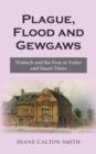 Plague, Flood and Gewgaws: Wisbech and the Fens in Tudor and Stuart Times - Book