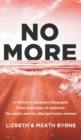 No More: A Mother & Daughters Biography from both sides of addiction: the addict and the affected family member - Book