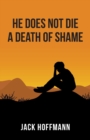 He Does Not Die a Death of Shame - Book