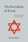 The Socialism of Fools (Part I): The Rise and Fall of Comrade Corbyn - Book