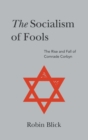 The Socialism of Fools (Part II): The Rise and Fall of Comrade Corbyn - Book