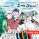 Lumberjack and Friends to the Rescue! (Colouring Book) - Book