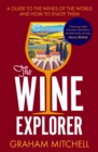 The Wine Explorer : A Guide to the Wines of the World and How to Enjoy Them - Book