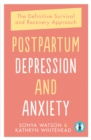 Postpartum Depression and Anxiety : The Definitive Survival and Recovery Approach Second Edition - Book