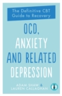 OCD, Anxiety and Related Depression : The Definitive CBT Guide to Recovery 2 - Book