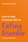 How to Help Someone with an Eating Disorder : A Practical Handbook - Book