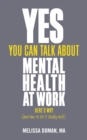 Yes, You Can Talk About Mental Health at Work, Here's Why ... and How to Do it Really Well - Book