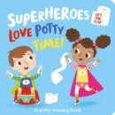 Superheroes LOVE Potty Time! - Book