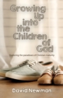 Growing Up into the Children of God : Exploring the Paradoxes of Christian Maturity - Book
