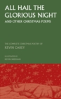 All Hail the Glorious Night (and other Christmas poems) : The Complete Christmas Poetry of Kevin Carey - Book
