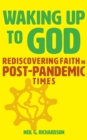 Waking Up to God : Rediscovering Faith in Post-Pandemic Times - Book