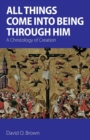 All Things Come into Being Through Him : A Christology of Creation - Book
