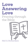 Love Answering Love : Praying through the Bible - Book