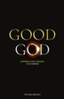 Good God : Suffering, faith, reason and science - Book