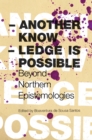 Another Knowledge Is Possible : Beyond Northern Epistemologies - eBook