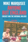 Anyone But England : Cricket and the National Malaise - eBook