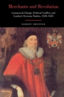 Merchants and Revolution : Commercial Change, Political Conflict, and London's Overseas Traders, 1550-1653 - eBook