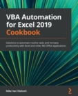 VBA Automation for Excel 2019 Cookbook : Solutions to automate routine tasks and increase productivity with Excel and other MS Office applications - Book