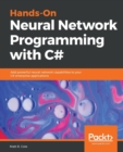 Hands-On Neural Network Programming with C# : Add powerful neural network capabilities to your C# enterprise applications - Book